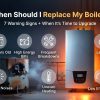 When Should I Replace My Boiler? 7 warning signs including age, high bills, leaks, noises and comparison between old rusty boiler vs new modern boiler.